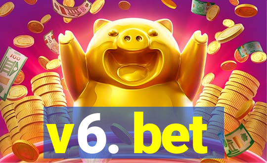 v6. bet